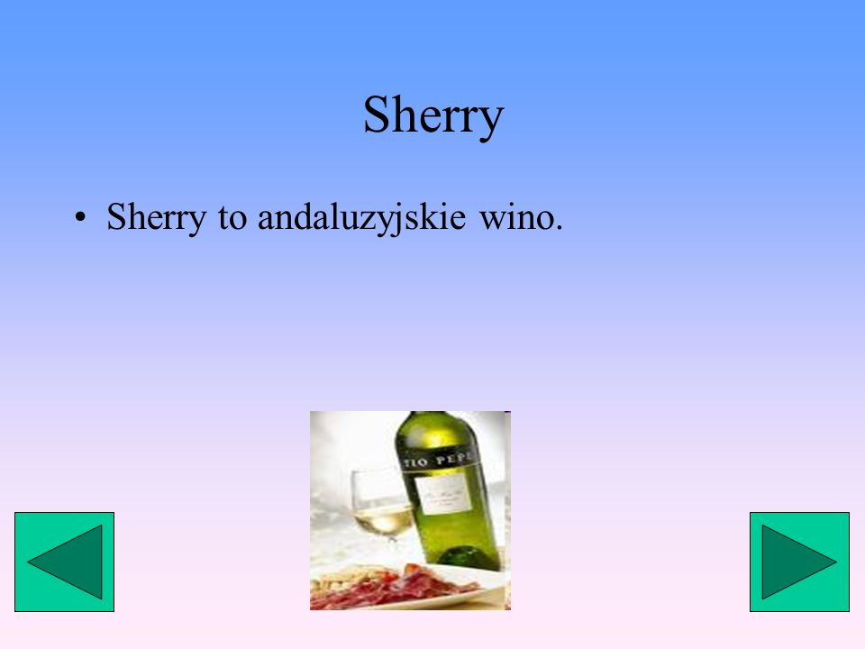 Sherry Sherry to andaluzyjskie wino.