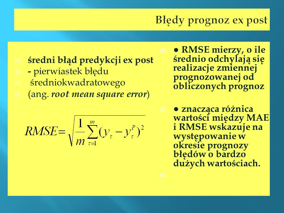 Błędy prognoz ex post średni błąd predykcji ex post. - pierwiastek błędu. średniokwadratowego. (ang. root mean square error)