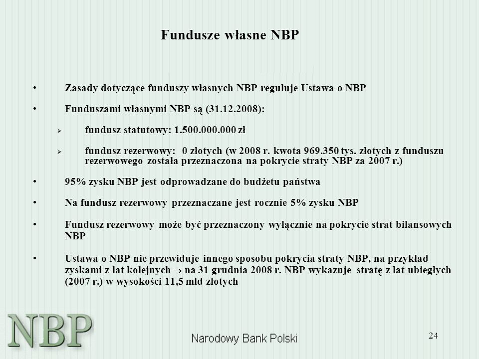 Fundusze własne NBP Zasady dotyczące funduszy własnych NBP reguluje Ustawa o NBP. Funduszami własnymi NBP są ( ):