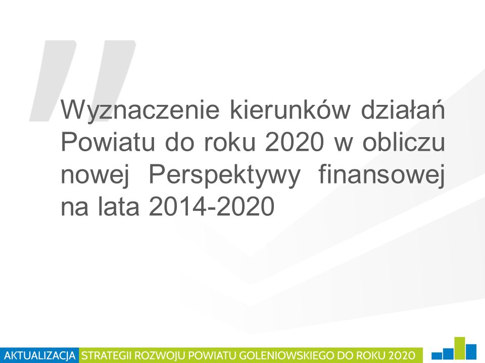 Wyznaczenie kierunków działań Powiatu do roku 2020 w obliczu nowej Perspektywy finansowej na lata