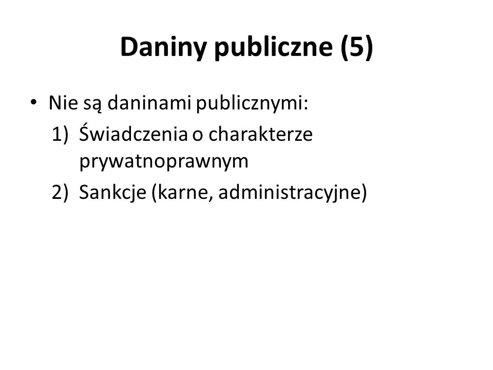 Daniny publiczne (5) Nie są daninami publicznymi: