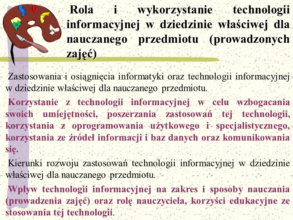 Rola i wykorzystanie technologii informacyjnej w dziedzinie właściwej dla nauczanego przedmiotu (prowadzonych zajęć)