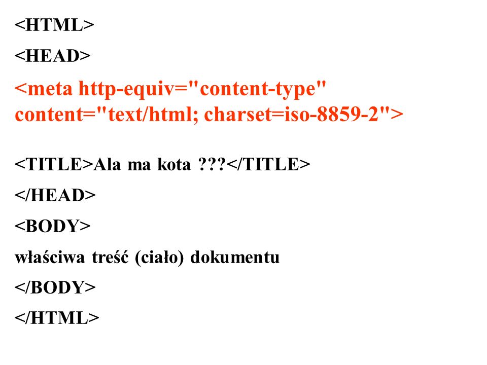 <HTML> <HEAD> <meta http-equiv= content-type content= text/html; charset=iso > <TITLE>Ala ma kota </TITLE>