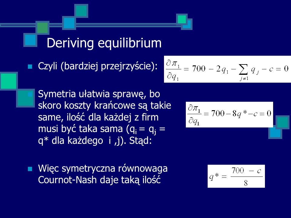 Deriving equilibrium Czyli (bardziej przejrzyście):