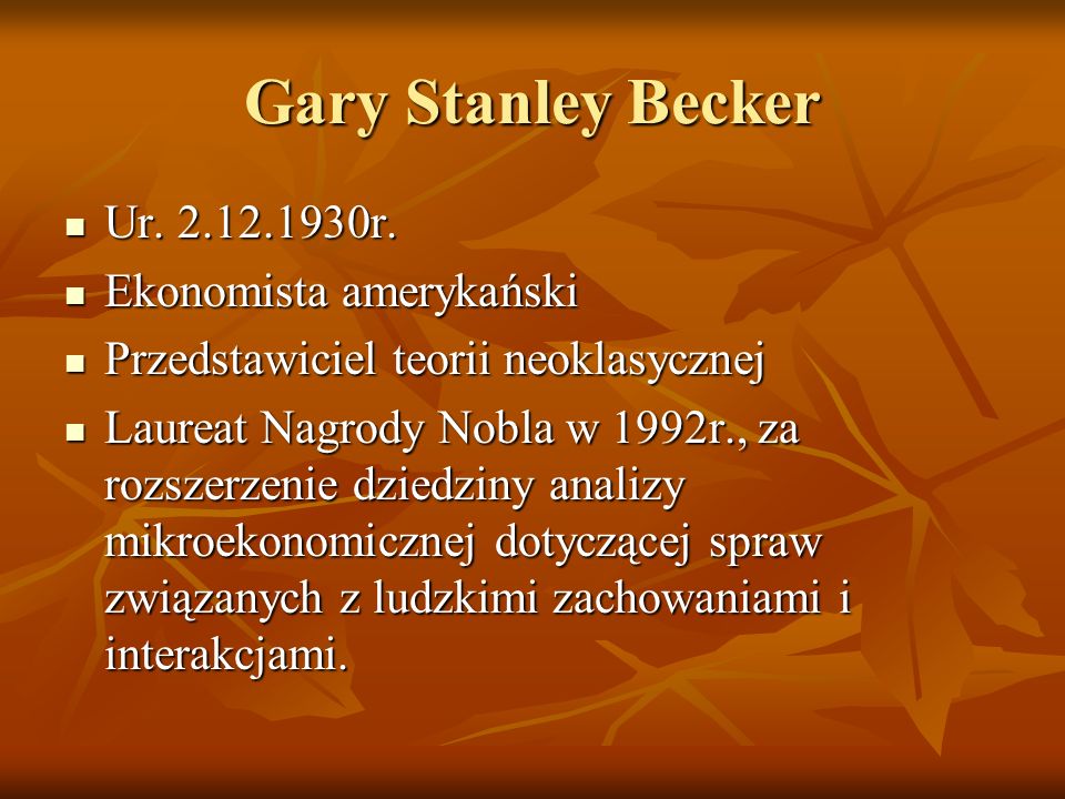 Gary Stanley Becker Ur r. Ekonomista amerykański