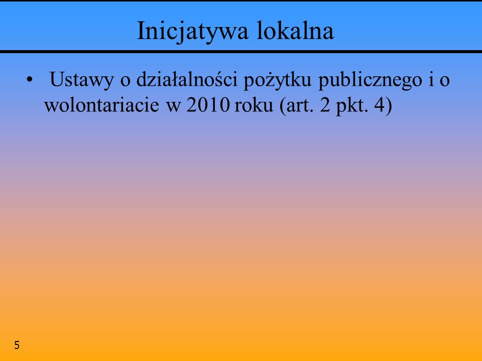 Inicjatywa lokalna Ustawy o działalności pożytku publicznego i o wolontariacie w 2010 roku (art.