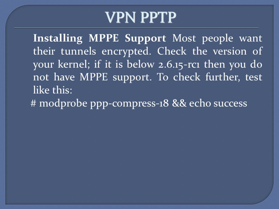 VPN PPTP # modprobe ppp-compress-18 && echo success
