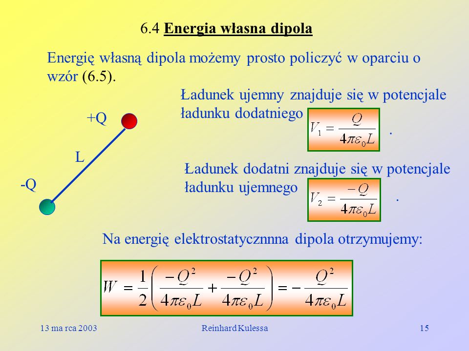 Energię własną dipola możemy prosto policzyć w oparciu o wzór (6.5).