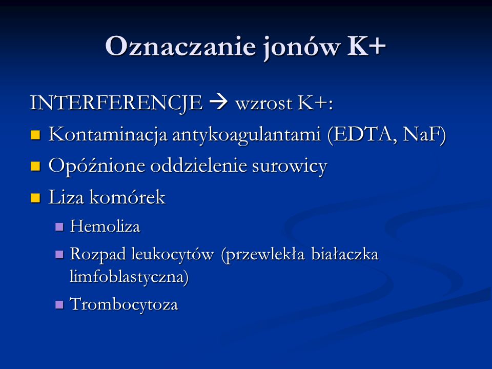 Oznaczanie jonów K+ INTERFERENCJE  wzrost K+: