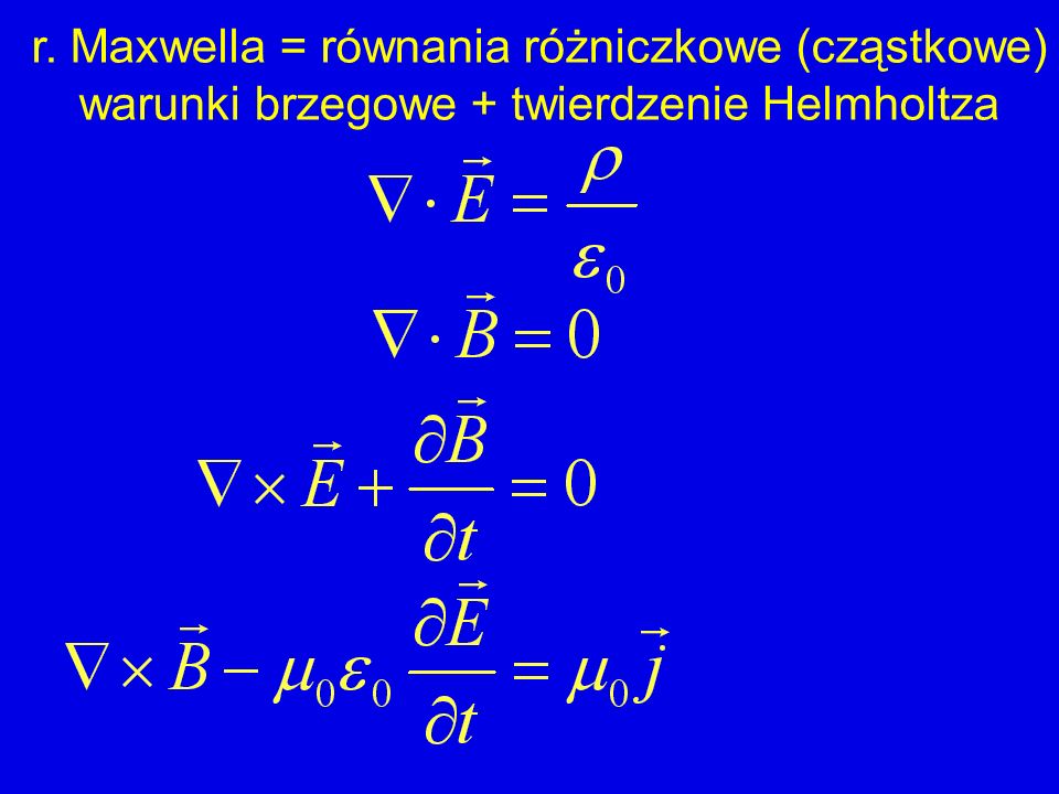 r. Maxwella = równania różniczkowe (cząstkowe)