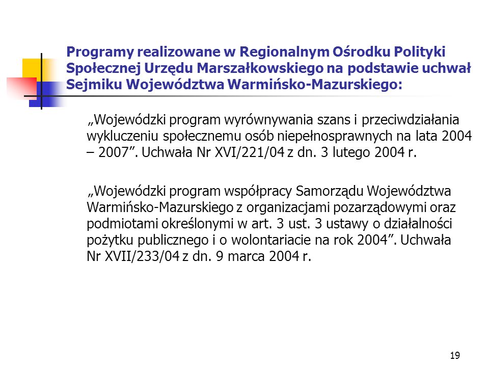 Programy realizowane w Regionalnym Ośrodku Polityki Społecznej Urzędu Marszałkowskiego na podstawie uchwał Sejmiku Województwa Warmińsko-Mazurskiego: