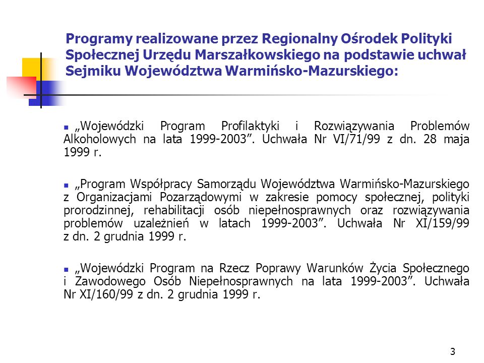 Programy realizowane przez Regionalny Ośrodek Polityki Społecznej Urzędu Marszałkowskiego na podstawie uchwał Sejmiku Województwa Warmińsko-Mazurskiego: