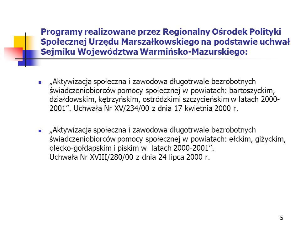 Programy realizowane przez Regionalny Ośrodek Polityki Społecznej Urzędu Marszałkowskiego na podstawie uchwał Sejmiku Województwa Warmińsko-Mazurskiego: