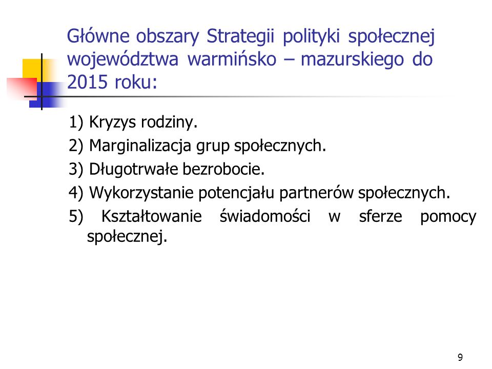 Główne obszary Strategii polityki społecznej województwa warmińsko – mazurskiego do 2015 roku:
