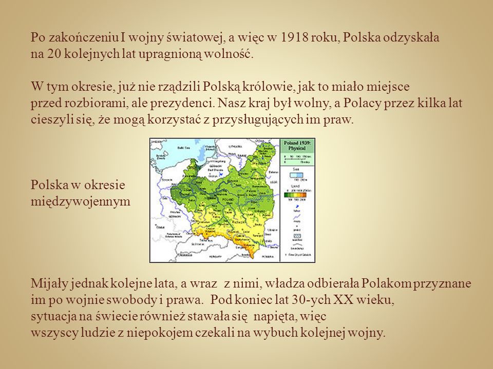 Po zakończeniu I wojny światowej, a więc w 1918 roku, Polska odzyskała