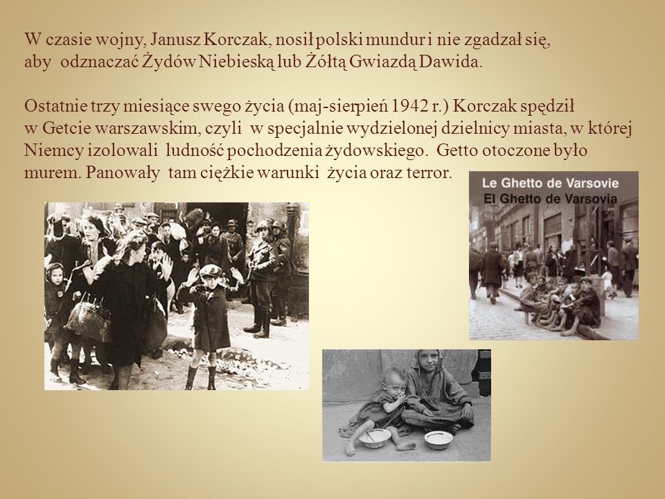 W czasie wojny, Janusz Korczak, nosił polski mundur i nie zgadzał się,