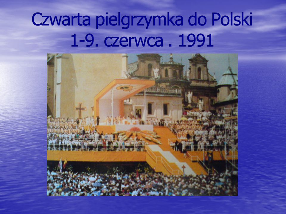 Czwarta pielgrzymka do Polski 1-9. czerwca