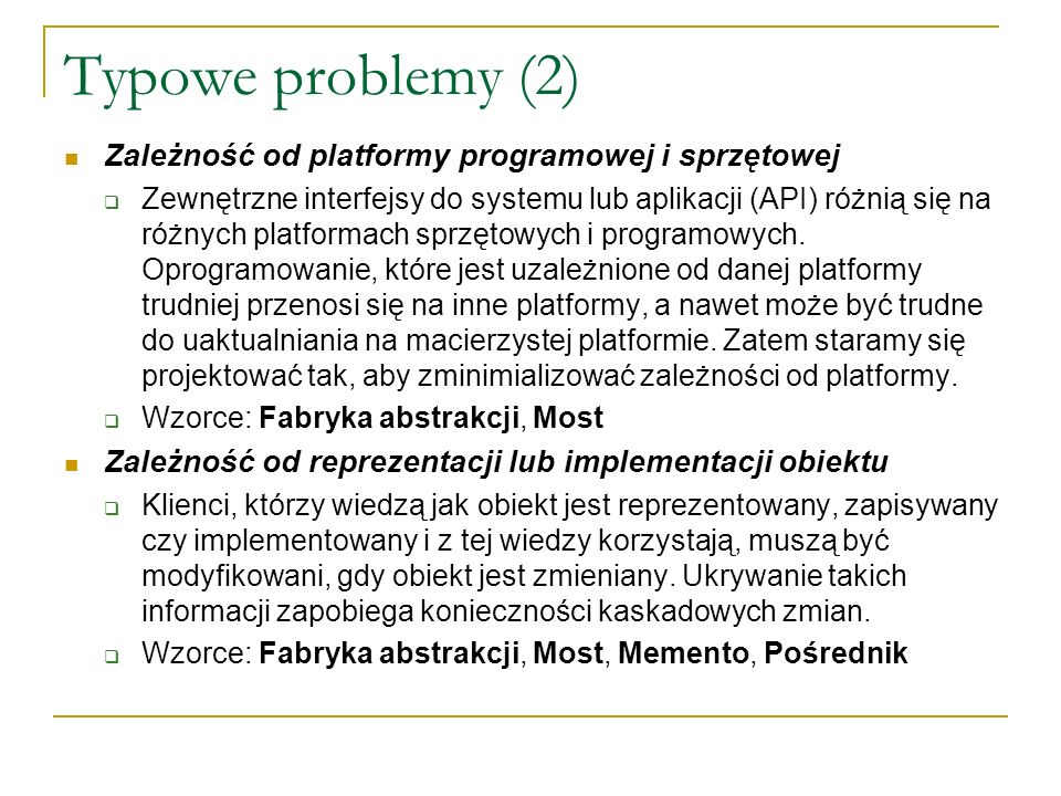 Typowe problemy (2) Zależność od platformy programowej i sprzętowej
