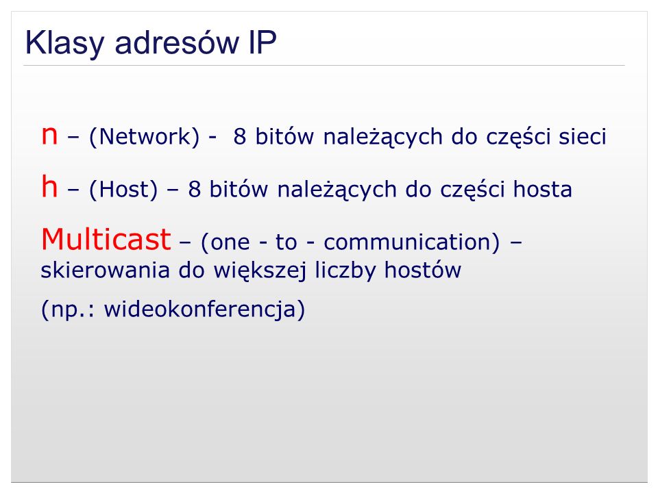 Klasy adresów IP n – (Network) - 8 bitów należących do części sieci