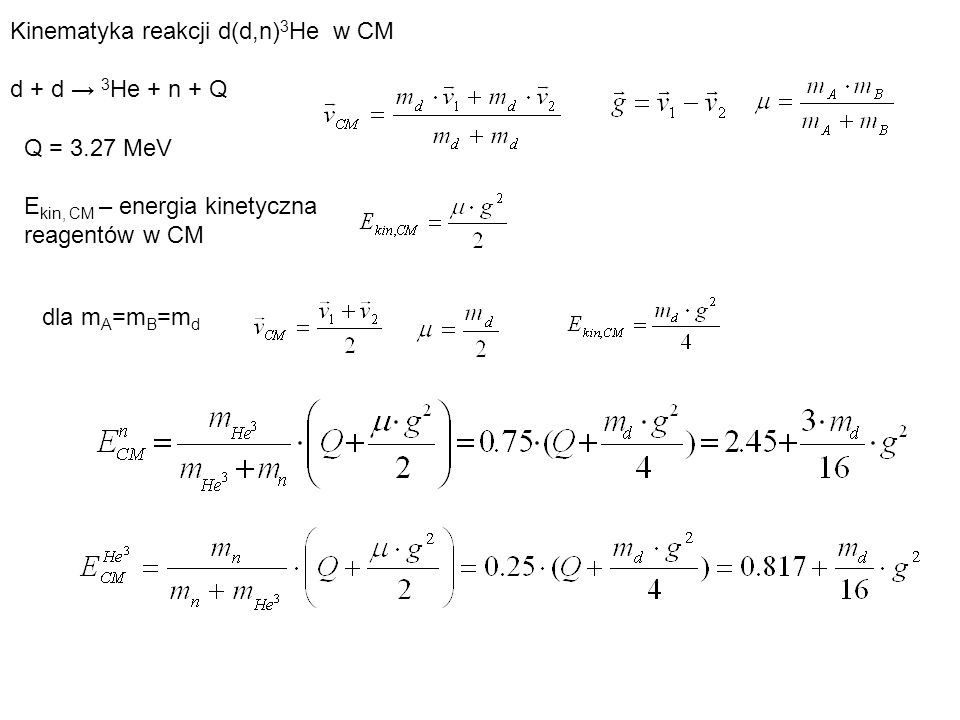 Kinematyka reakcji d(d,n)3He w CM d + d → 3He + n + Q