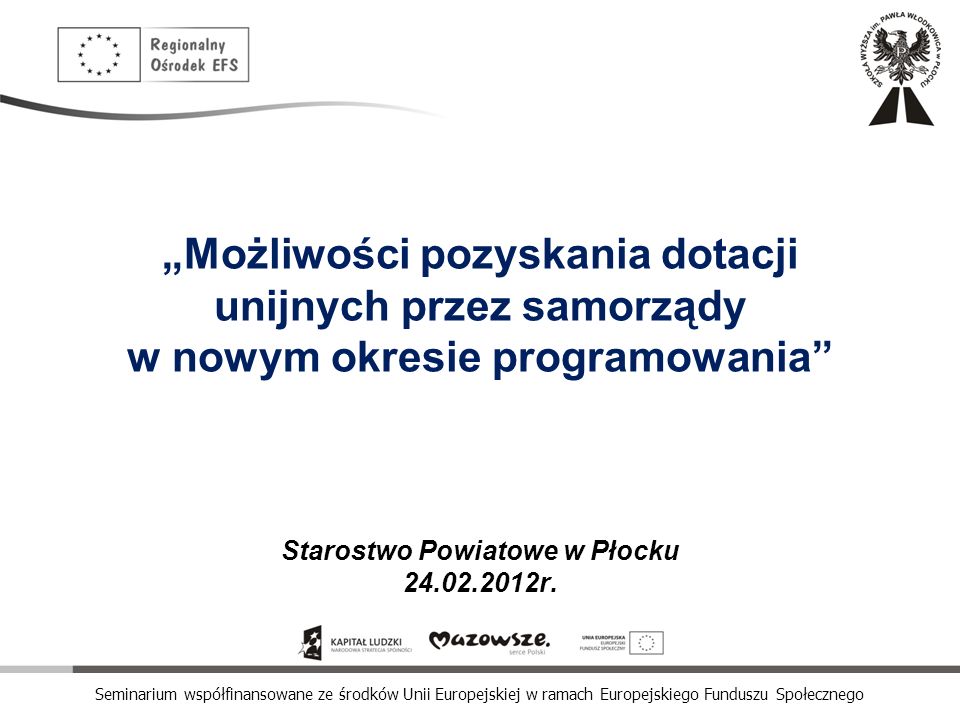 „Możliwości pozyskania dotacji unijnych przez samorządy w nowym okresie programowania Starostwo Powiatowe w Płocku r.