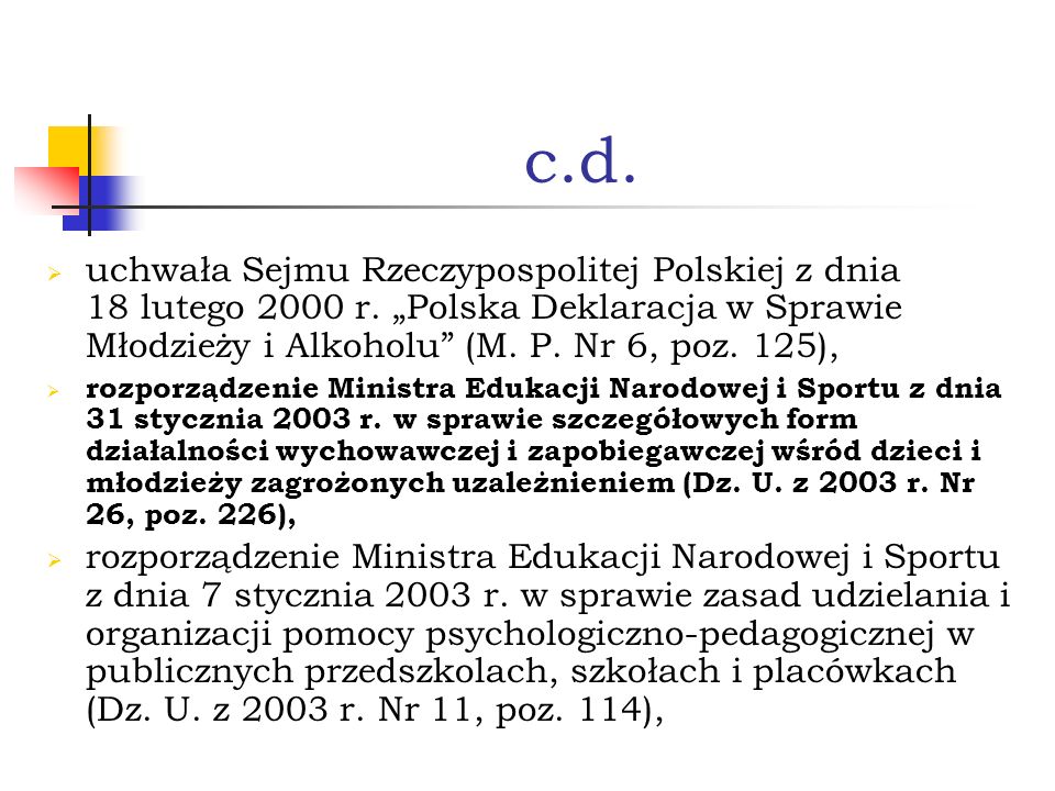 c.d. uchwała Sejmu Rzeczypospolitej Polskiej z dnia 18 lutego 2000 r. „Polska Deklaracja w Sprawie Młodzieży i Alkoholu (M. P. Nr 6, poz. 125),