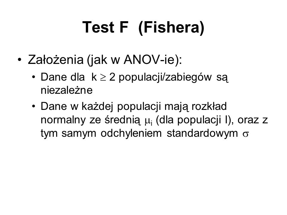 Test F (Fishera) Założenia (jak w ANOV-ie):