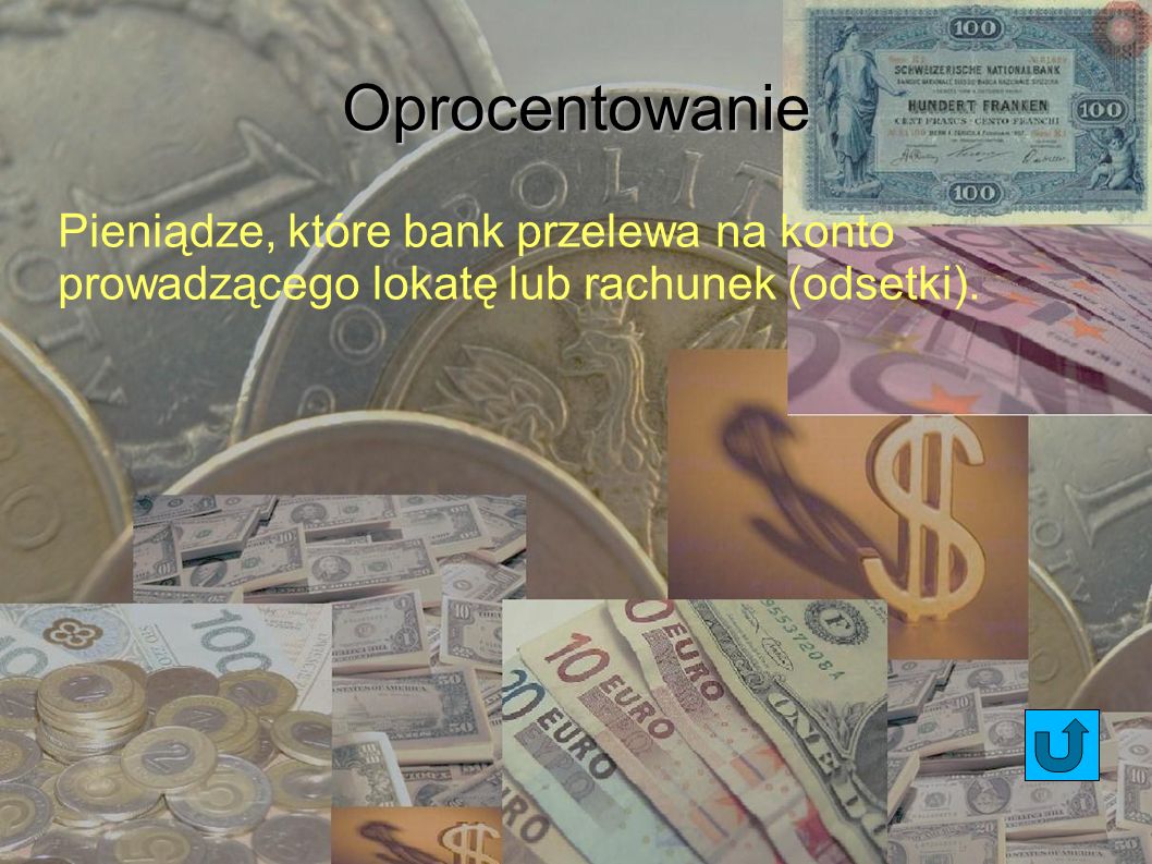 Oprocentowanie Pieniądze, które bank przelewa na konto prowadzącego lokatę lub rachunek (odsetki).