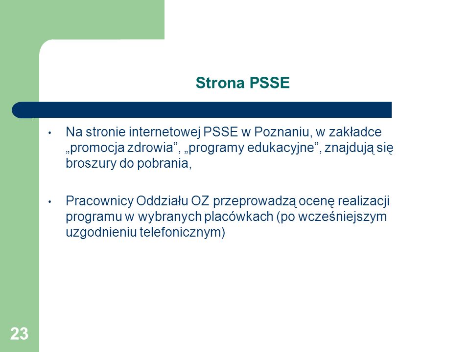 Strona PSSE Na stronie internetowej PSSE w Poznaniu, w zakładce „promocja zdrowia , „programy edukacyjne , znajdują się broszury do pobrania,