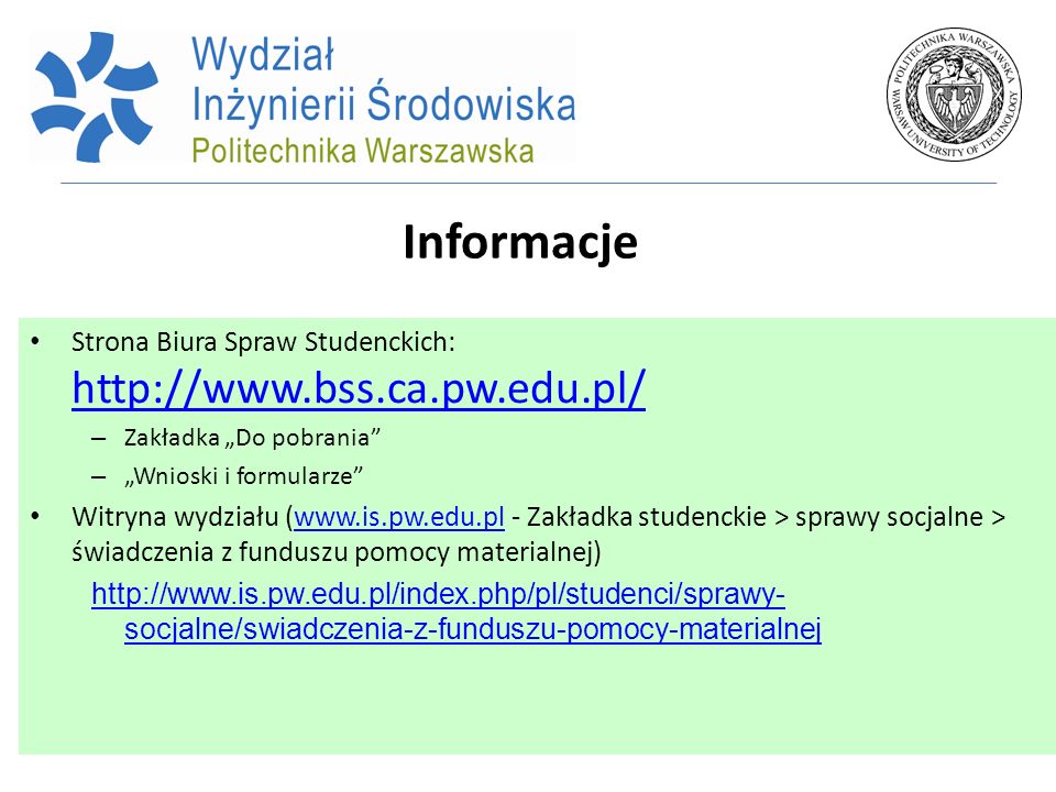 Informacje Strona Biura Spraw Studenckich:   Zakładka „Do pobrania „Wnioski i formularze