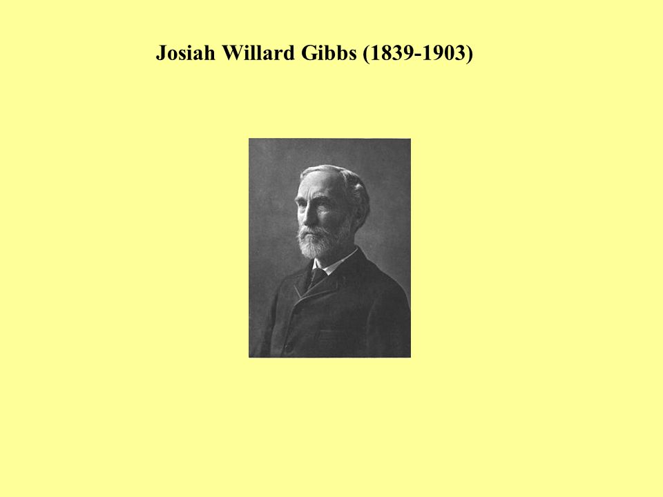 Josiah Willard Gibbs ( )