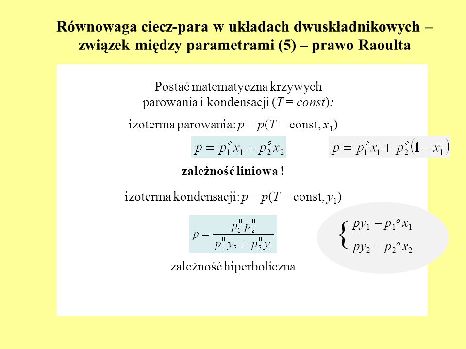 Równowaga ciecz-para w układach dwuskładnikowych – związek między parametrami (5) – prawo Raoulta
