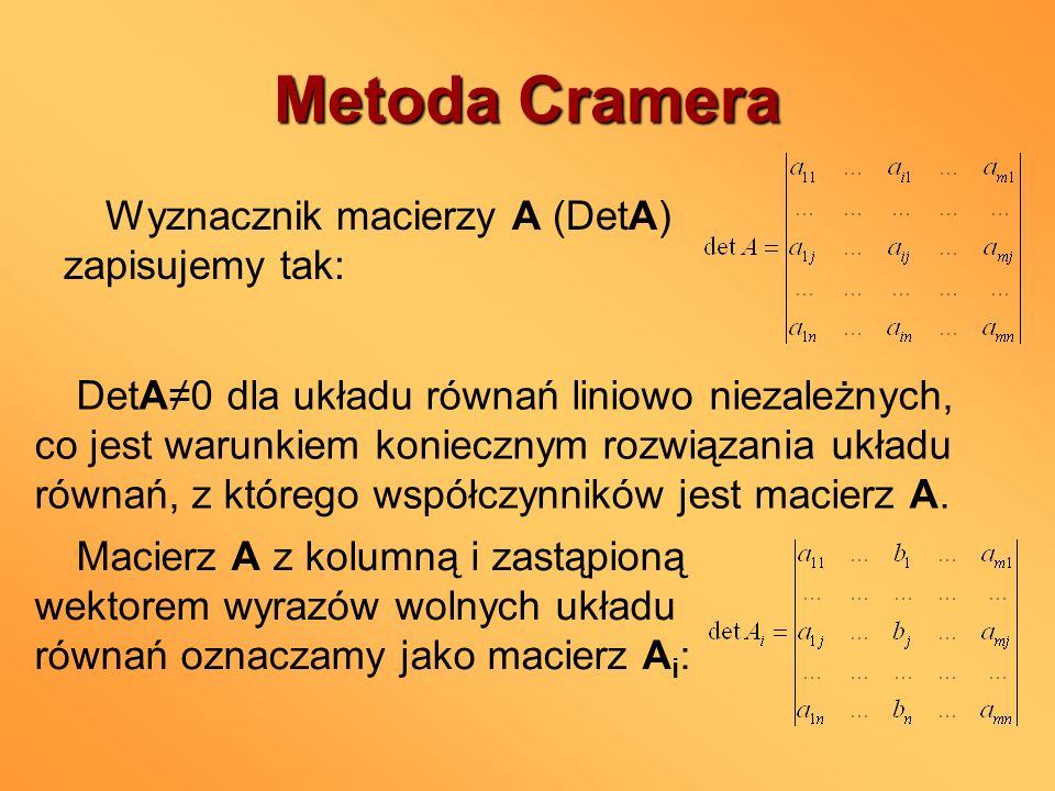 Metoda Cramera Wyznacznik macierzy A (DetA) zapisujemy tak: