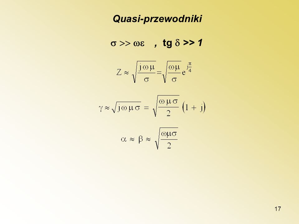 Quasi-przewodniki  , tg  >> 1