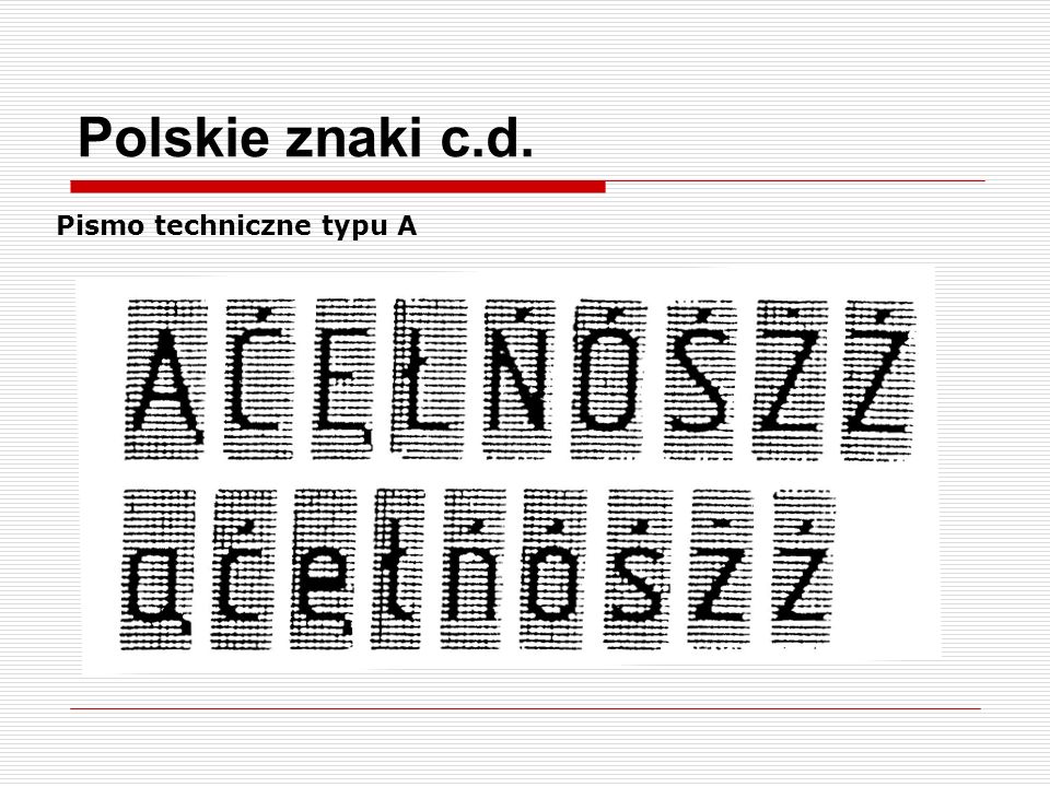 Polskie znaki c.d. Pismo techniczne typu A