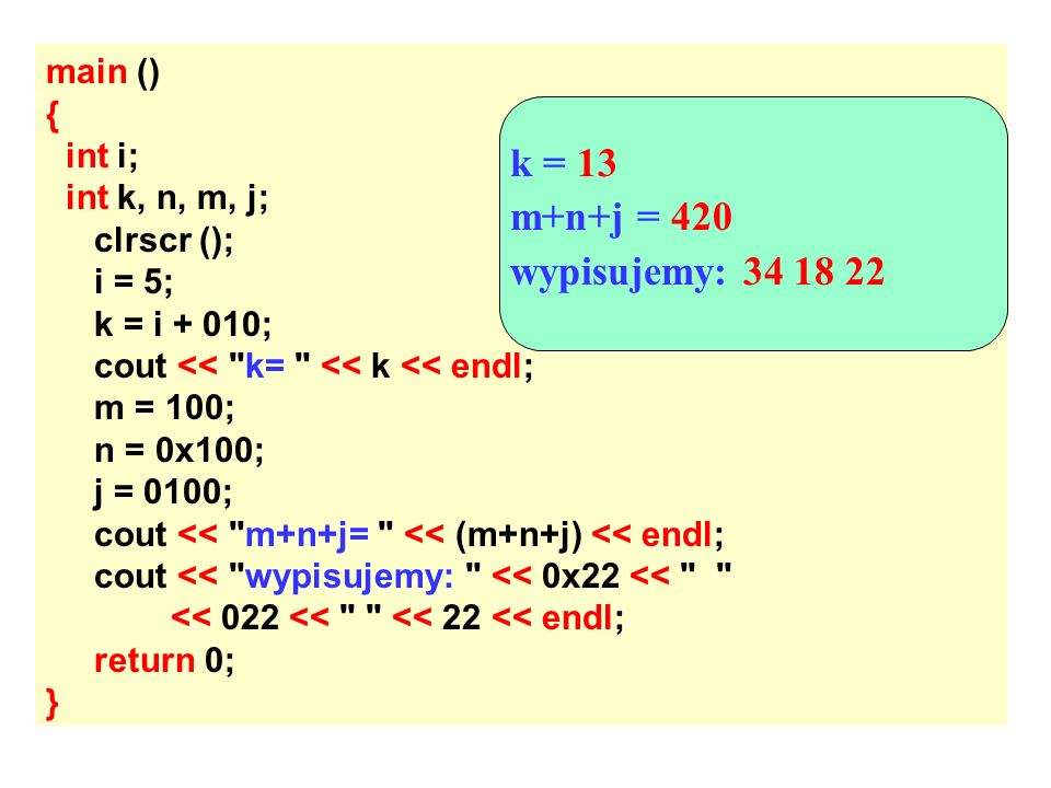 k = 13 m+n+j = 420 wypisujemy: main () { int i;