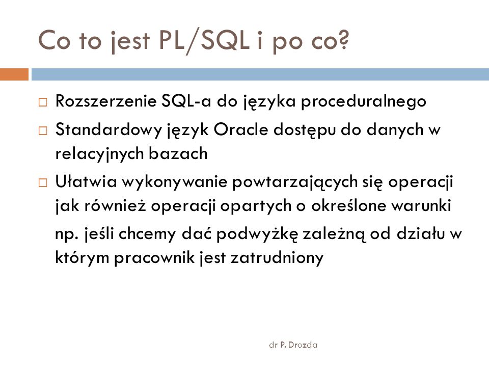 Co to jest PL/SQL i po co Rozszerzenie SQL-a do języka proceduralnego