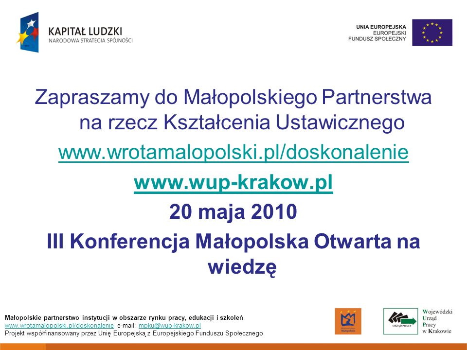 Zapraszamy do Małopolskiego Partnerstwa na rzecz Kształcenia Ustawicznego maja 2010 III Konferencja Małopolska Otwarta na wiedzę