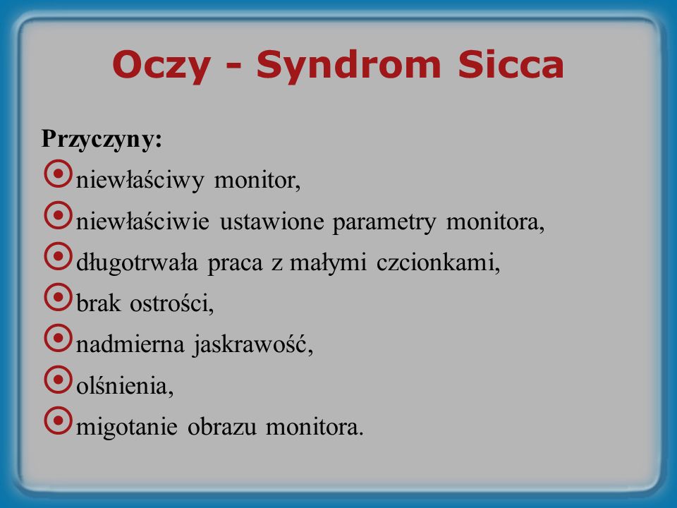 Oczy - Syndrom Sicca Przyczyny: niewłaściwy monitor,