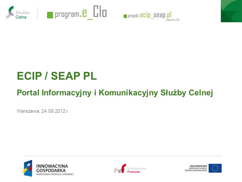 ECIP / SEAP PL Portal Informacyjny i Komunikacyjny Służby Celnej Warszawa, r.