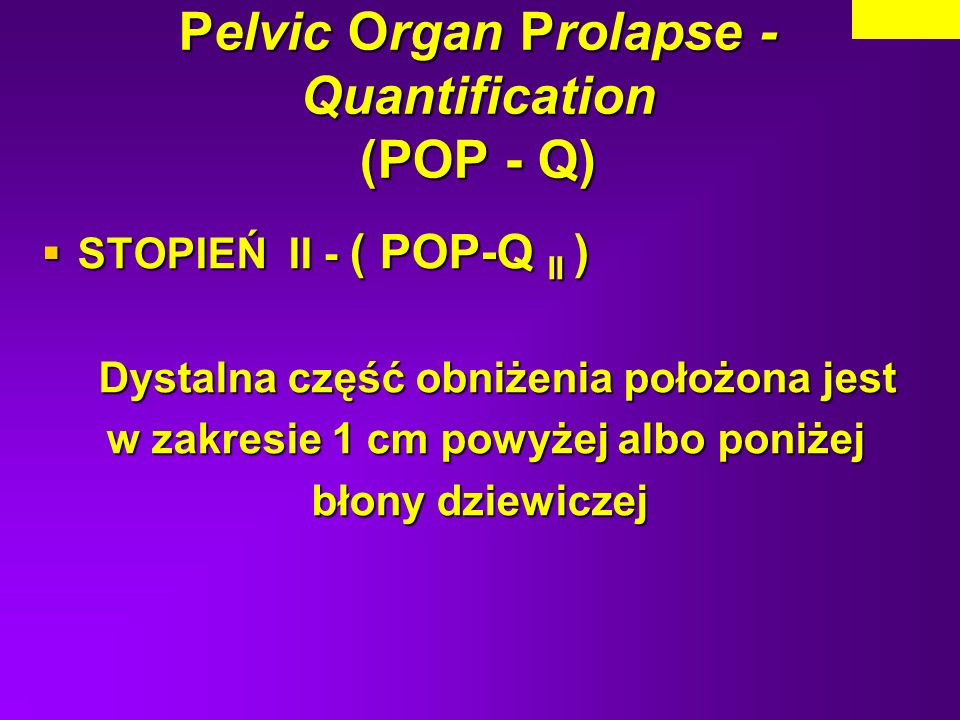 Pelvic Organ Prolapse - Quantification (POP - Q)