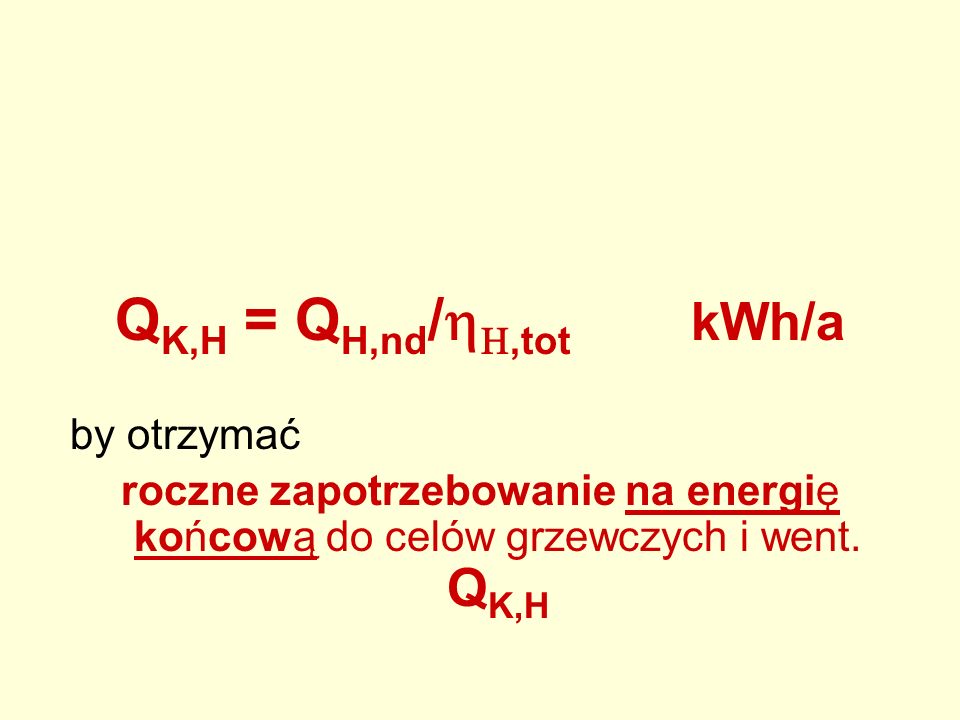 QK,H = QH,nd/hH,tot kWh/a by otrzymać