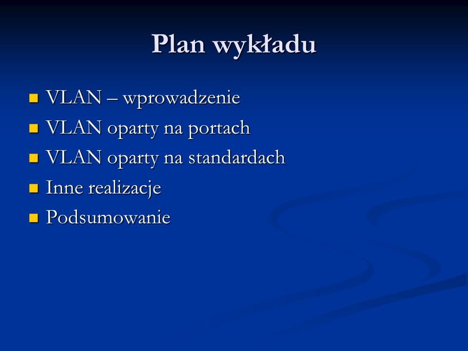 Plan wykładu VLAN – wprowadzenie VLAN oparty na portach