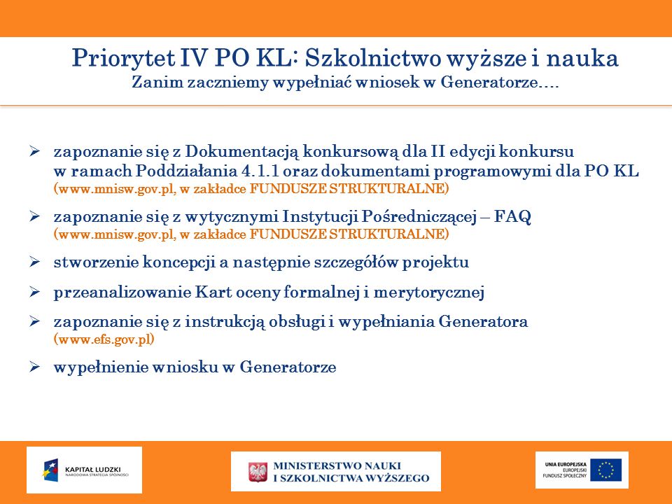 Priorytet IV PO KL: Szkolnictwo wyższe i nauka Zanim zaczniemy wypełniać wniosek w Generatorze….