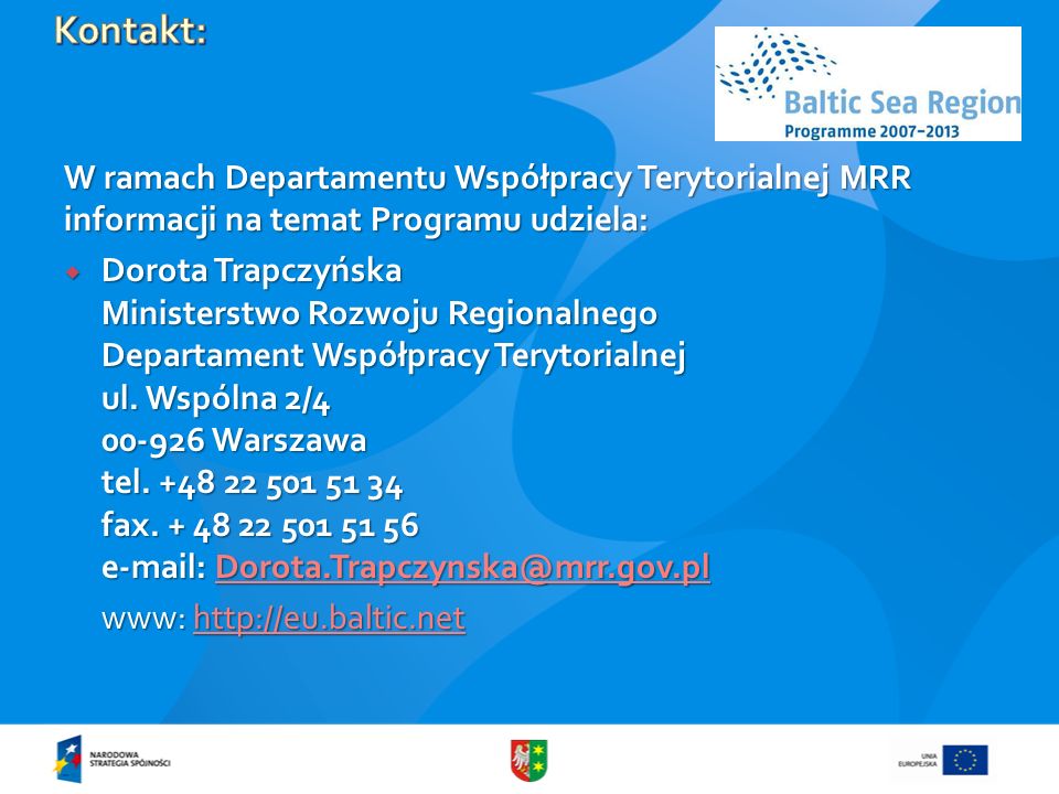 Kontakt: W ramach Departamentu Współpracy Terytorialnej MRR informacji na temat Programu udziela: