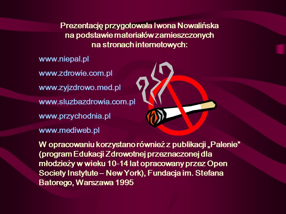 Prezentację przygotowała Iwona Nowalińska na podstawie materiałów zamieszczonych na stronach internetowych: