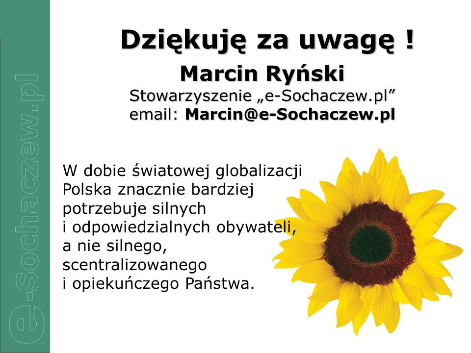 Dziękuję za uwagę ! Marcin Ryński Stowarzyszenie „e-Sochaczew.pl