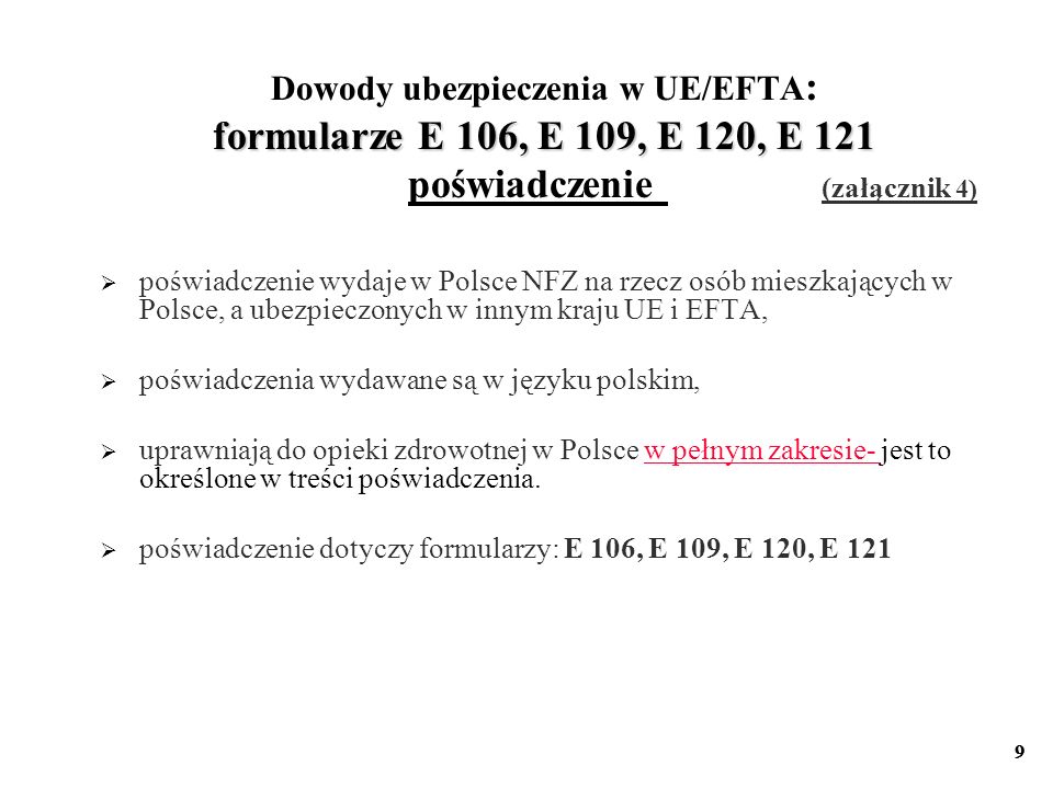 Dowody ubezpieczenia w UE/EFTA: formularze E 106, E 109, E 120, E 121 poświadczenie (załącznik 4)
