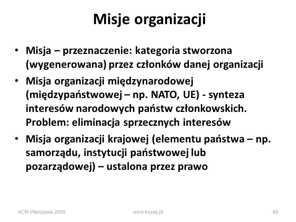 Misje organizacji Misja – przeznaczenie: kategoria stworzona (wygenerowana) przez członków danej organizacji.