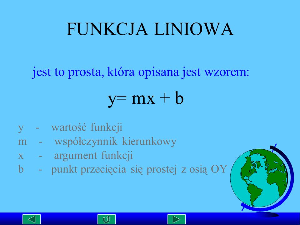 FUNKCJA LINIOWA y= mx + b jest to prosta, która opisana jest wzorem:
